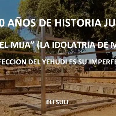 LA IDOLATRIA DE MIJA “LA PERFECCION DEL YEHUDI ES SU IMPERFECCION”