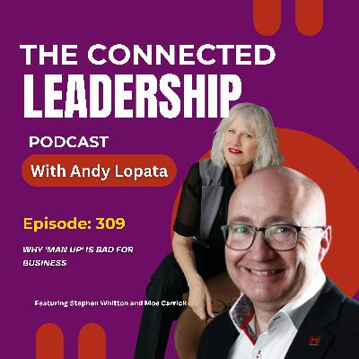 Why 'Man Up' is Bad for Business with Stephen Whitton and Moe Carrick Why 'Man Up' is Bad for Business with Stephen Whitton and Moe Carrick