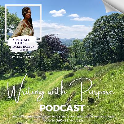 #52 The Healing Power of Writing & Nature with Writer and Coach, Jackee Holder