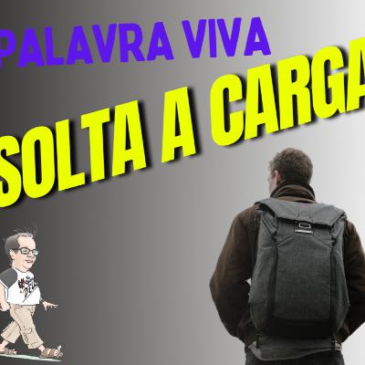 Palavra Viva - T 2 - EP 024 – SOLTA A CARGA