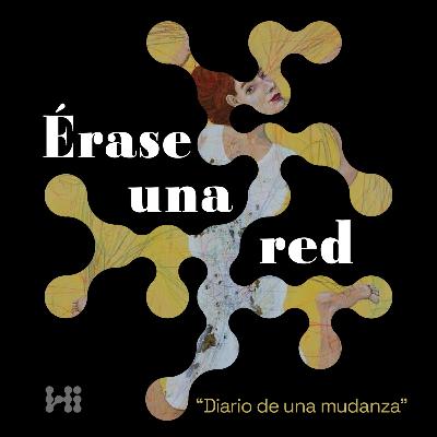 Érase una red | Episodio 12: Diario de una mudanza Érase una red | Episodio 12: Diario de una mudanza