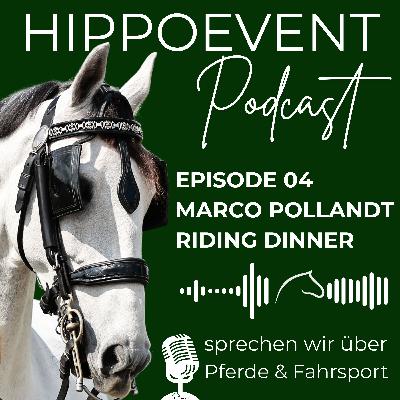HIPPOEVENT PODCAST Episode 04 - zu Gast: MARCO POLLANDT - RIDING DINNER