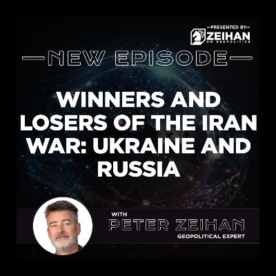 Winners and Losers of the Iran War: Ukraine and Russia || Peter Zeihan