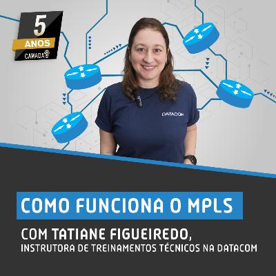 #66 – Como funciona o MPLS com Tatiane Figueiredo