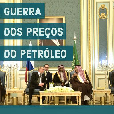 Episódio 1: A GUERRA DOS PREÇOS DO PETRÓLEO EM UM MUNDO DE PANDEMIA