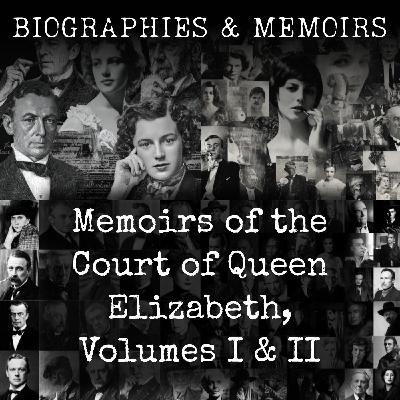 01 - Memoirs of the Court of Queen Elizabeth, Volumes I & II by Lucy Aikin 01 - Memoirs of the Court of Queen Elizabeth, Volumes I & II by Lucy Aikin