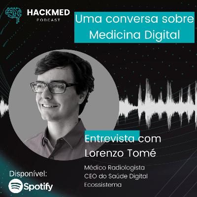 #19 Lorenzo Tomé: Uma conversa sobre Medicina Digital #19 Lorenzo Tomé: Uma conversa sobre Medicina Digital