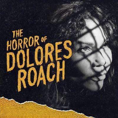 Puntata 247: Gli orrori di Dolores Roach