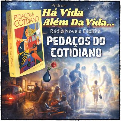 Rádio Novela Espírita - Pedaços do Cotidiano