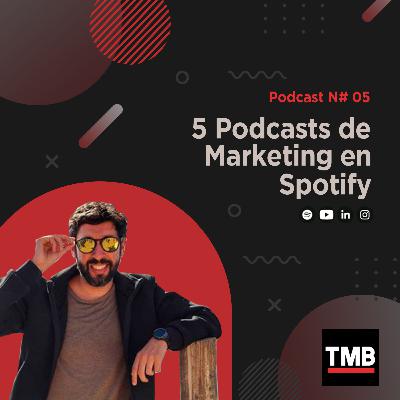 05 Podcasts de Marketing en Spotify