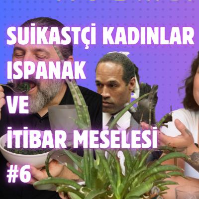 Kozmik Balans | SUİKASTÇİ KADINLAR, ISPANAK VE İTİBAR MESELESİ #6 Kozmik Balans | SUİKASTÇİ KADINLAR, ISPANAK VE İTİBAR MESELESİ #6