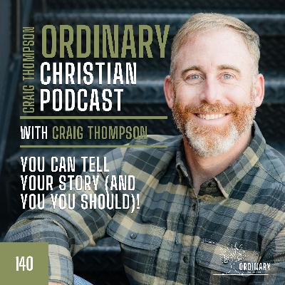 Episode 140: You Can Share Your Story (and You Should)!