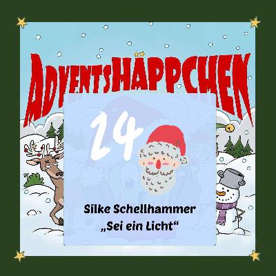 🎄🎅✨24. AdventsHÄPPCHEN: „Sei ein Licht“ von und mit Silke Schellhammer 🎄🎅✨24. AdventsHÄPPCHEN: „Sei ein Licht“ von und mit Silke Schellhammer