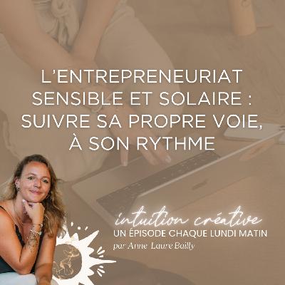 110 - L’entrepreneuriat sensible et solaire : suivre sa propre voie, à son rythme