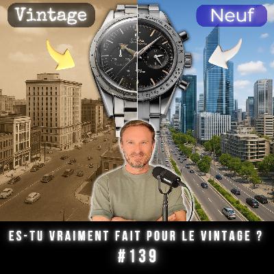 #139 Montres Vintage : est-ce VRAIMENT fait pour toi ? 7 choses à savoir avant de te lancer.