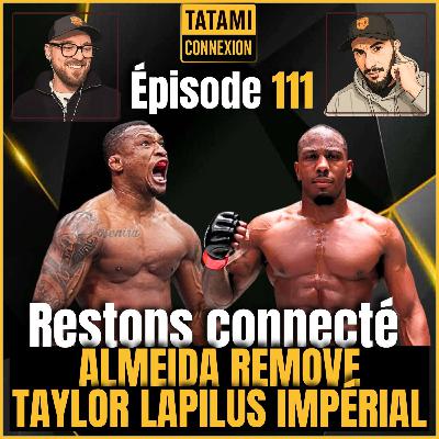 Taylor Lapilus impérial, Almeida renvoyé… Restons connectés #111 - TATAMI Connexion
