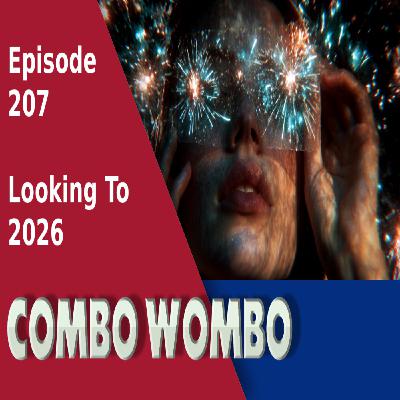 Combo Wombo Podcast Ep 207 – Hello 2026! Combo Wombo Podcast Ep 207 – Hello 2026!
