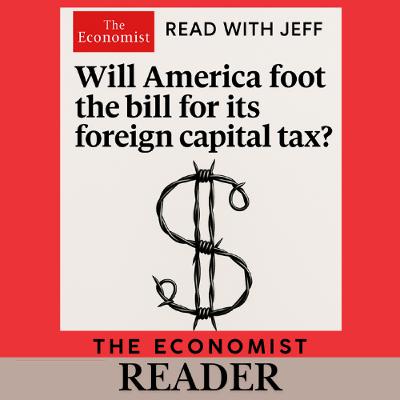 《資本新冷戰:川普法案的899條款,引爆投資信任危機》閱讀經濟學人 2025.06.08 《資本新冷戰:川普法案的899條款,引爆投資信任危機》閱讀經濟學人 2025.06.08