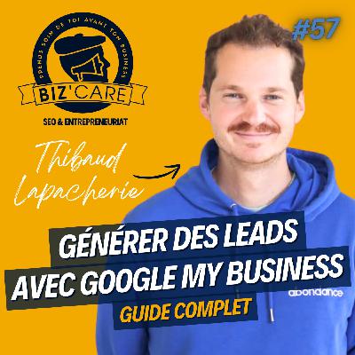Générer des leads avec Google My Business : Guide complet - Thibaud Lapacherie