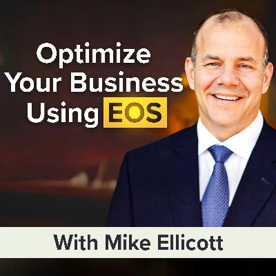 From Vision to Execution: How the Entrepreneurial Operating System (EOS) Can Revolutionize Your Business With Mike Ellicott (MU Classic)