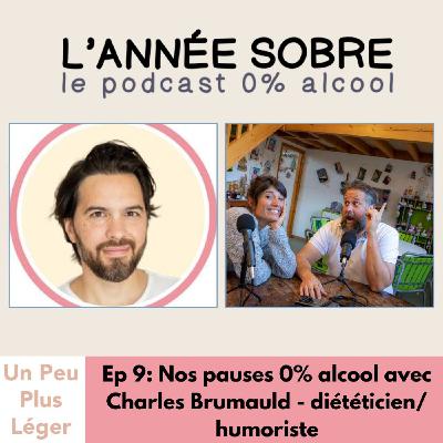 L' Année Sobre - Ep. 9: Nos pauses 0% alcool avec Charles Brumauld diététicien/humoriste