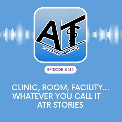 Clinic, Room, Facility… or Whatever You Call it - ATR Stories - 216
