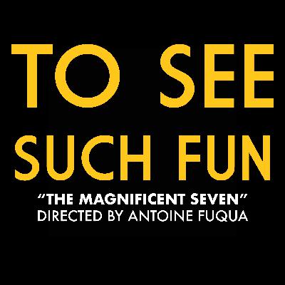 "The Magnificent Seven" (Dir. Antoine Fuqua)