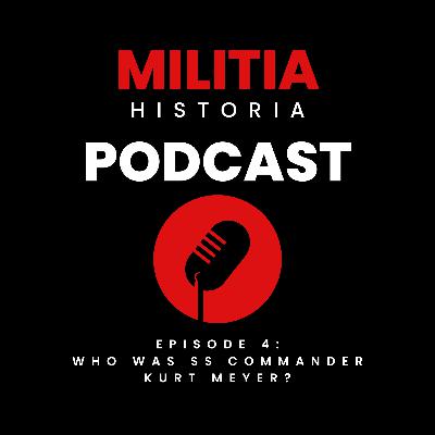4: WW2 - Who was SS Commander Kurt Meyer?