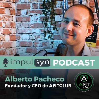 Lo que no te cuentan cuando Emprendes en el Fitness - Alberto Pacheco, CEO y Fundador de AFITCLUB