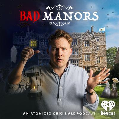 The Final Episode! AKA: The Best of Bad Manors