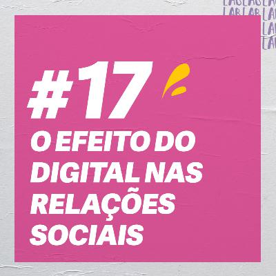 #17 Marista Lab - O efeito do digital nas relações sociais