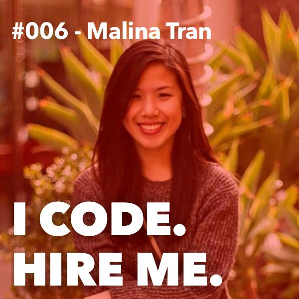 #006 - How Malina Tran Learned to Code, Fell in Love, and Became a Developer #006 - How Malina Tran Learned to Code, Fell in Love, and Became a Developer