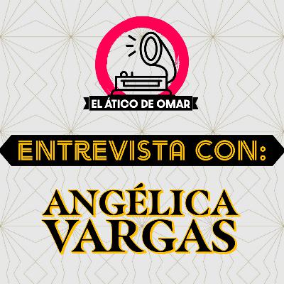 Una entrevista con: Angélica Vargas