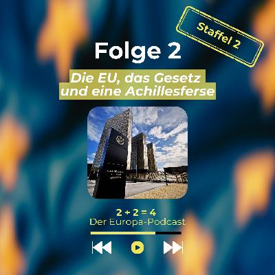Folge zwei - Die EU, das Gesetz und eine Achillesferse Folge zwei - Die EU, das Gesetz und eine Achillesferse