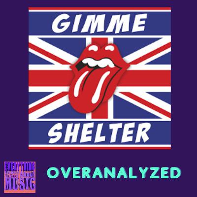 Ep. 93: Overanalyzing "Gimmie Shelter" by The Rolling Stones Ep. 93: Overanalyzing "Gimmie Shelter" by The Rolling Stones