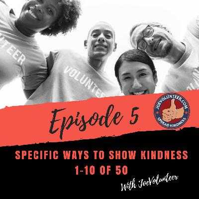 Episode 5 - Specific Ways to Show Kindness 1-10 of 50 Episode 5 - Specific Ways to Show Kindness 1-10 of 50