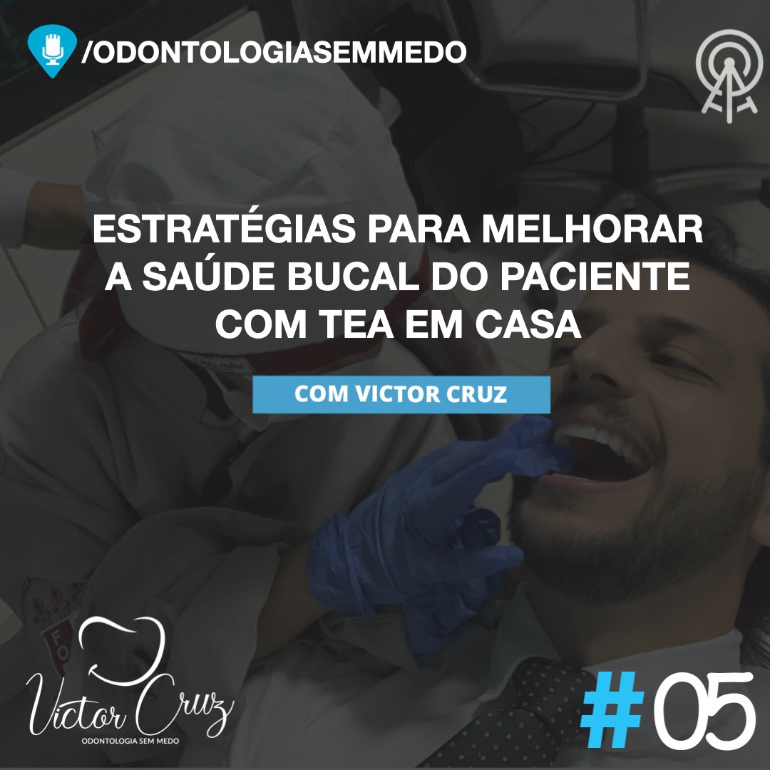 #05 Estratégias para melhorar a saúde bucal do paciente com TEA (Autismo)