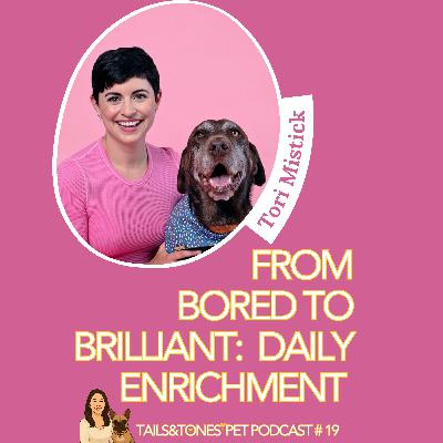 19: From Bored to Brilliant: How Daily Enrichment Builds Your Dog’s Confidence