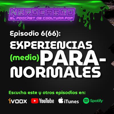 Nerdgasmo 06(66): EXPERIENCIAS PARA-NORMALES