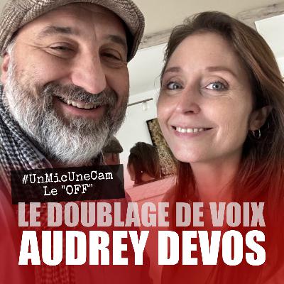 UnMicUneCam, le OFF▪️Audrey Devos▪️Le doublage de voix pour les dessins animés, le cinéma, les séries... Barbie, Orange is the new black...