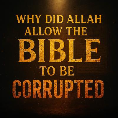 Why Did Allah Allow the Bible to Be Corrupted? | Nouman Ali Khan