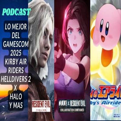 Lo mejor del GAMESCOM 2025 y del Directo de KIRBY AIR RIDERS, Mas sopresas en POKEMON Z-A y mas