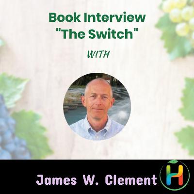Book Interview “The Switch: Ignite Your Metabolism with Intermittent Fasting” with James W. Clement Book Interview “The Switch: Ignite Your Metabolism with Intermittent Fasting” with James W. Clement