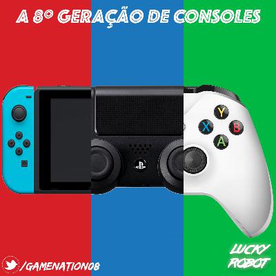 #37 - A 8º Geração de Consoles