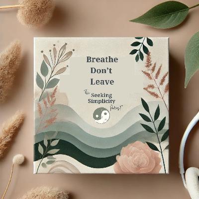 Breathe Don't Leave