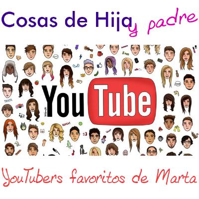 Cosas de Hija y padre 3x16 - YouTubers favoritos de Marta