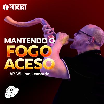 MANTENDO O FOGO DO AVIVAMENTO ACESO! | AP.WILLIAM LEONARDO | 22/02/26