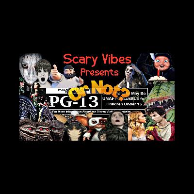 The Scary Vibes Podcast- PG-13 or nah?