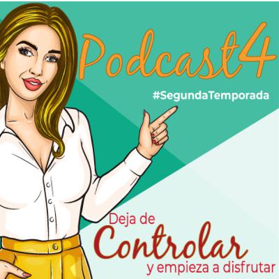 E04: Deja de controlar y empieza a disfrutar! E04: Deja de controlar y empieza a disfrutar!