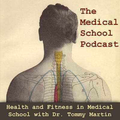 Health and Fitness in Medical School with Dr. Tommy Martin Health and Fitness in Medical School with Dr. Tommy Martin